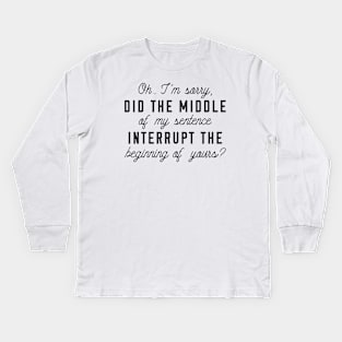 Middle Of My Sentence Kids Long Sleeve T-Shirt